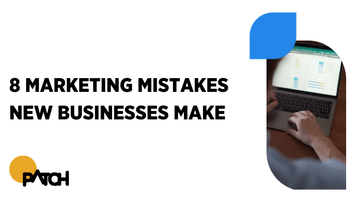 Common marketing mistakes new businesses make and how to avoid them