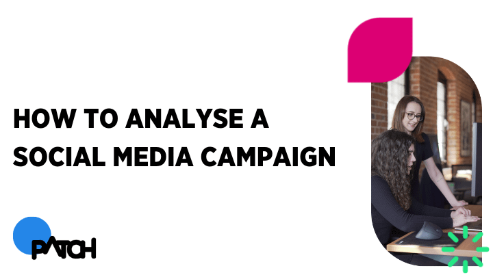 A step-by-step guide on how to analyse a social media campaign